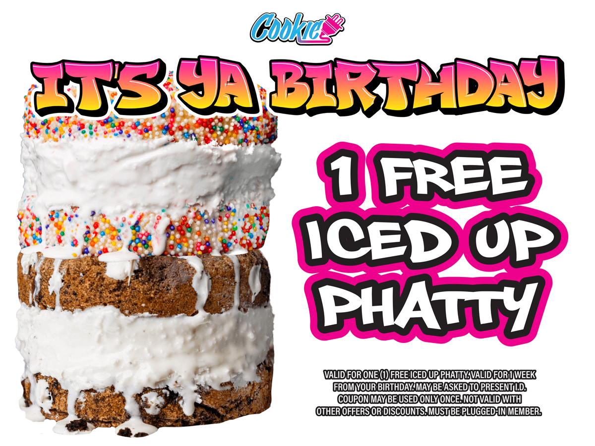 west el paso cookie plug cookie bakery in el paso tx cookie rewards free birthday deals Digital graphic that says 'It's ya birthday - 1 free iced up phatty' with pictures of thick cookies with ice cream in both chocolate chip cookies and sugar cookies with sprinkles.